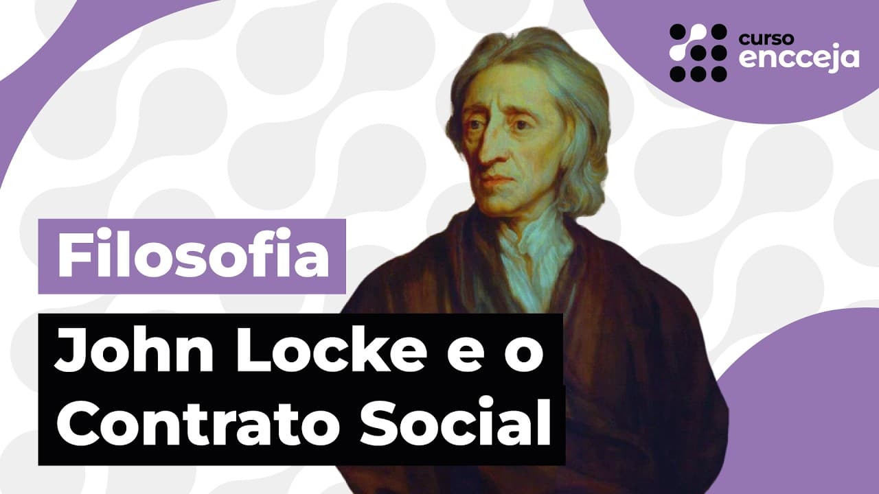 Thumbnail: JOHN LOCKE E O CONTRATO SOCIAL (FILOSOFIA POLÍTICA) | RESUMO DE FILOSOFIA PARA O ENCCEJA