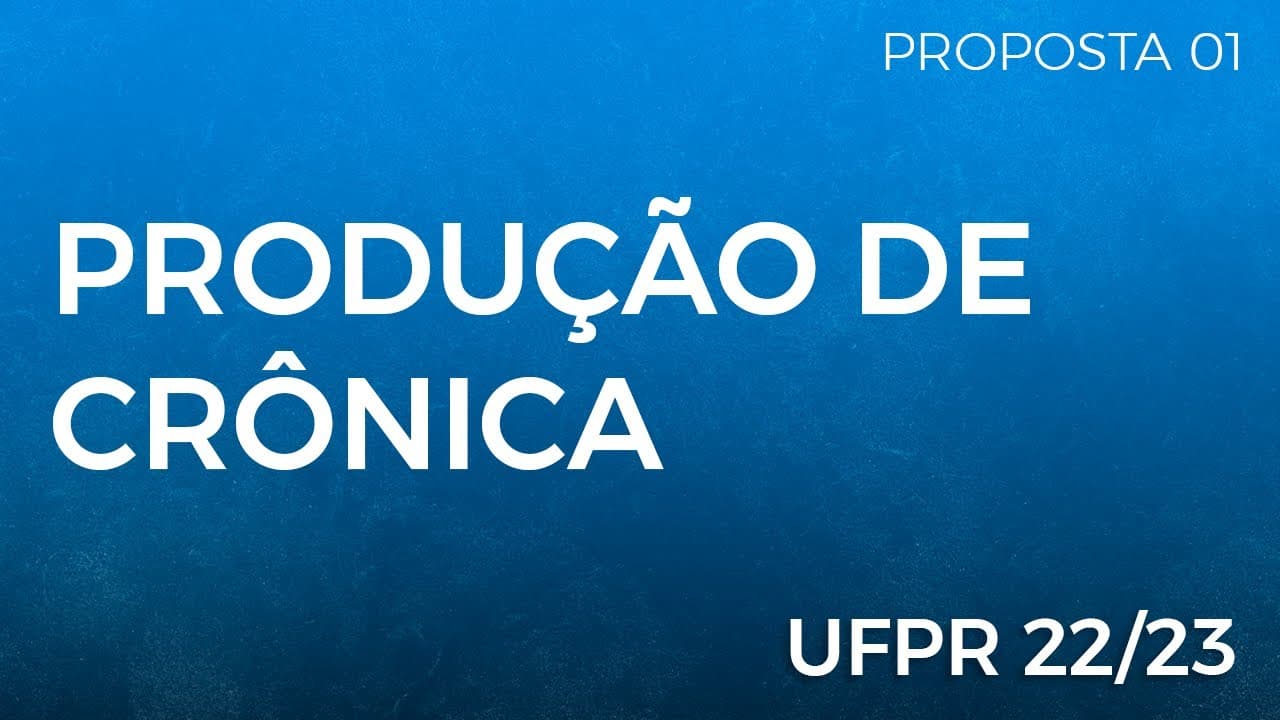 Thumbnail: UFPR 21/22 - Texto 01 - Produção de CRÔNICA