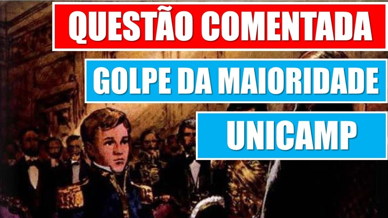 Thumbnail: Golpe da Maioridade Questão Comentada UNICAMP 2017 - Resolução de Questão