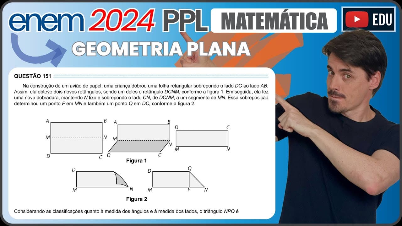 Thumbnail: [ENEM 2024 PPL] 151 📘 GEOMETRIA PLANA Na construção de um avião de papel, uma criança dobrou uma