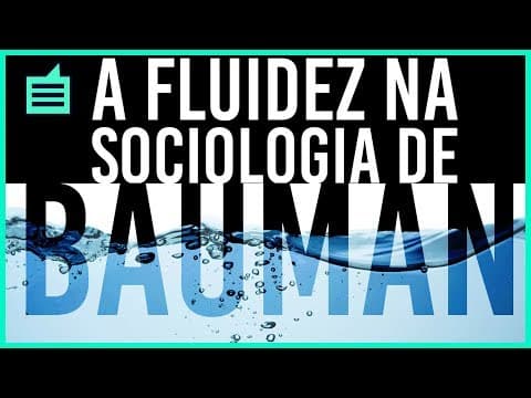 Thumbnail da aula: Bauman e a Física dos Fluidos: A modernidade líquida