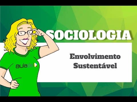 Thumbnail da aula: Sociologia - Envolvimento Sustentável