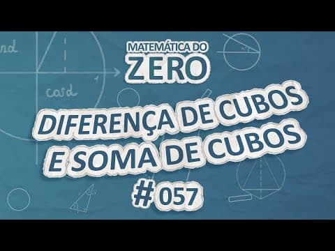 Thumbnail da aula: Matemática do Zero | Diferença de cubos e soma de cubos - Brasil Escola