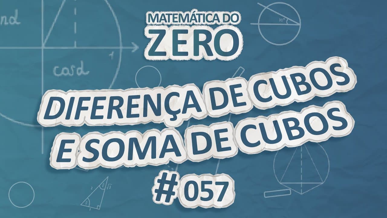 Thumbnail: Matemática do Zero | Diferença de cubos e soma de cubos - Brasil Escola