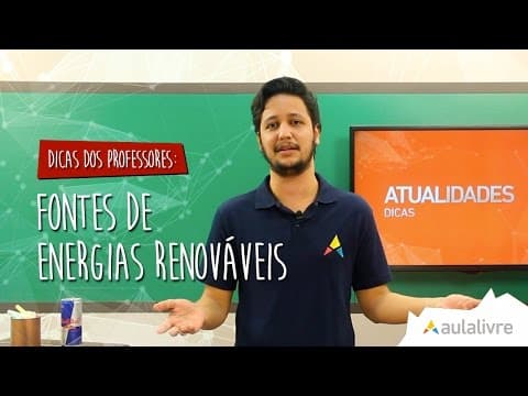 Thumbnail da aula: #Dica dos Professores - Atualidades - Fontes de Energias Renováveis
