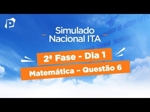 Thumbnail da aula: Simulado Nacional ITA | Resoluções | 2ª fase | Dia 1 | Matemática | Questão 6