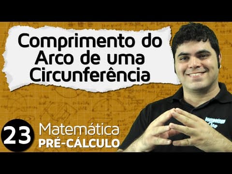 Thumbnail da aula: Pré-Cálculo 23 - TRIGONOMETRIA: COMPRIMENTO DO ARCO DE UMA CIRCUNFERÊNCIA