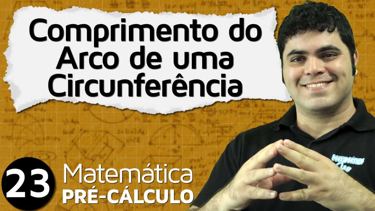 Thumbnail: Pré-Cálculo 23 - TRIGONOMETRIA: COMPRIMENTO DO ARCO DE UMA CIRCUNFERÊNCIA
