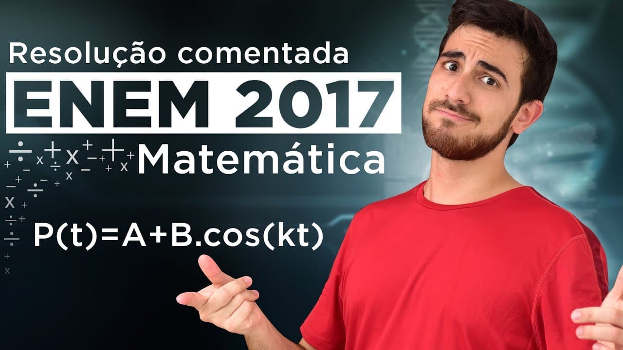 Thumbnail: Resolução do ENEM 2017 (Matemática) - FUNÇÃO PERIÓDICA P(t)=A+B.cos(kt) | Questão 31/45