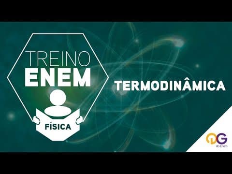 Thumbnail da aula: Treino ENEM: Termodinâmica