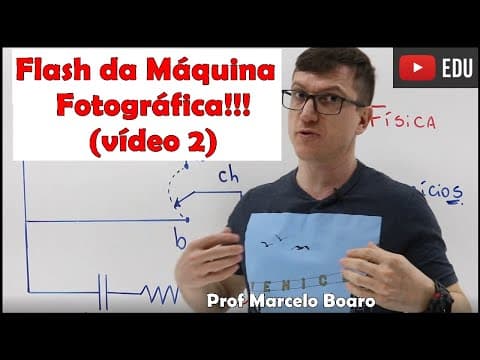 Thumbnail da aula: Como funciona o flash da máquina fotográfica? Vídeo 2 - Circuito RC   Eletrodinâmica   VÍDEO nº7