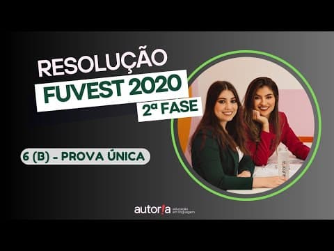 Thumbnail da aula: Resolução FUVEST 2020 (2ª fase) - Autoria Linguagem - Questão 06 (B) | Linguagens, prova única