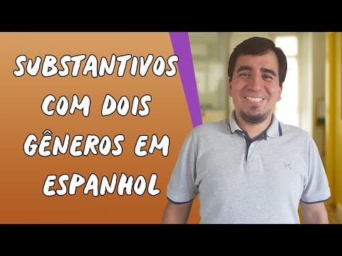 Thumbnail da aula: Substantivos com Dois Gêneros em Espanhol - Brasil Escola