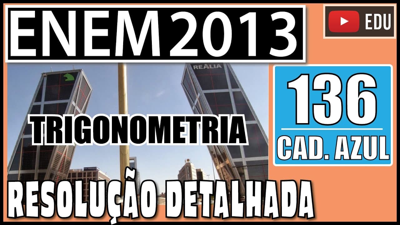 Thumbnail: [ENEM 2013] 136 📘 TRIGONOMETRIA - As torres Puerta de Europa são duas torres inclinadas uma contra