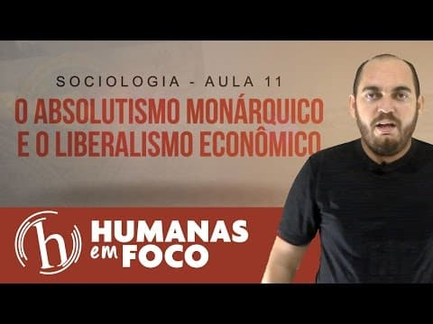 Thumbnail da aula: Sociologia - Aula 11 - O absolutismo monárquico e o liberalismo econômico