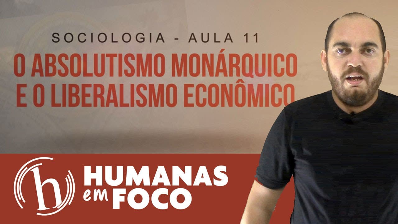 Thumbnail: Sociologia - Aula 11 - O absolutismo monárquico e o liberalismo econômico