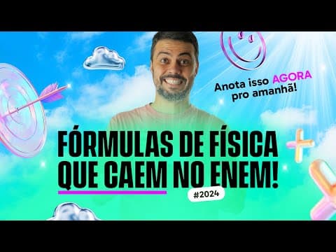 Thumbnail da aula: Fórmulas de Física Mais Importantes para o ENEM Amanhã