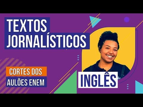 Thumbnail da aula: TEXTOS JORNALÍSTICOS | Cortes dos Aulões do Enem | Inglês | Anaís Franco Herdies