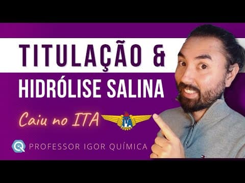 Thumbnail da aula: TITULAÇÃO e HIDRÓLISE SALINA | Caiu no ITA