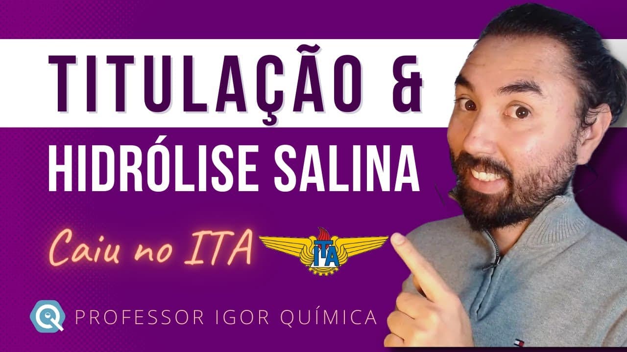 Thumbnail: TITULAÇÃO e HIDRÓLISE SALINA | Caiu no ITA