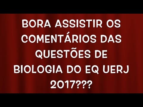 Thumbnail da aula: Gabarito Comentado 1o EQ UERJ 2017 - BIOLOGIA EM FOCO