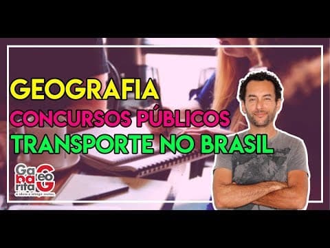 Thumbnail da aula: Transporte - Suas Características no Brasil  - Geografia Concursos Públicos