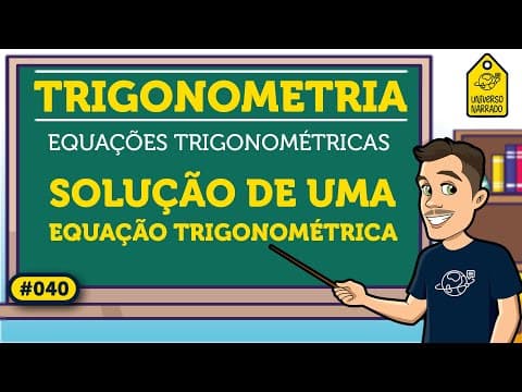 Thumbnail da aula: Conjunto Solução de uma Equação Trigonométrica  | Trigonometria