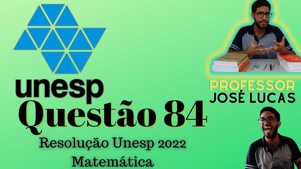 Thumbnail: Questão 84 - Unesp 2022 - Matemática - Resolução - 1ª fase