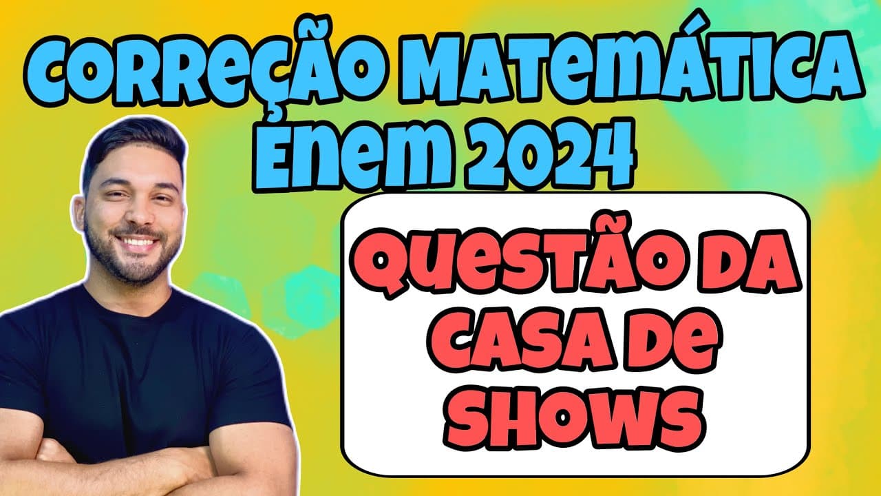 Thumbnail: CORREÇÃO ENEM 2024 - MATEMÁTICA | Uma casa de shows terá um evento cujo custo total de produção...