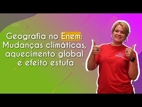 Thumbnail da aula: Geografia no Enem: Mudanças climáticas, aquecimento global e efeito estufa - Brasil Escola