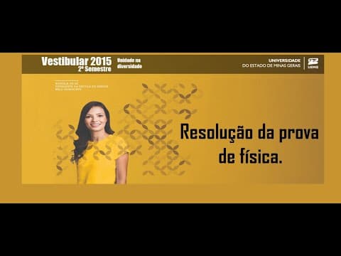 Thumbnail da aula: Resolução da prova de FÍSICA – UEMG – 2015/2 – Questão:15.