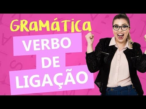 Thumbnail da aula: VERBO DE LIGAÇÃO: Tipos de Verbos - Profa. Pamba
