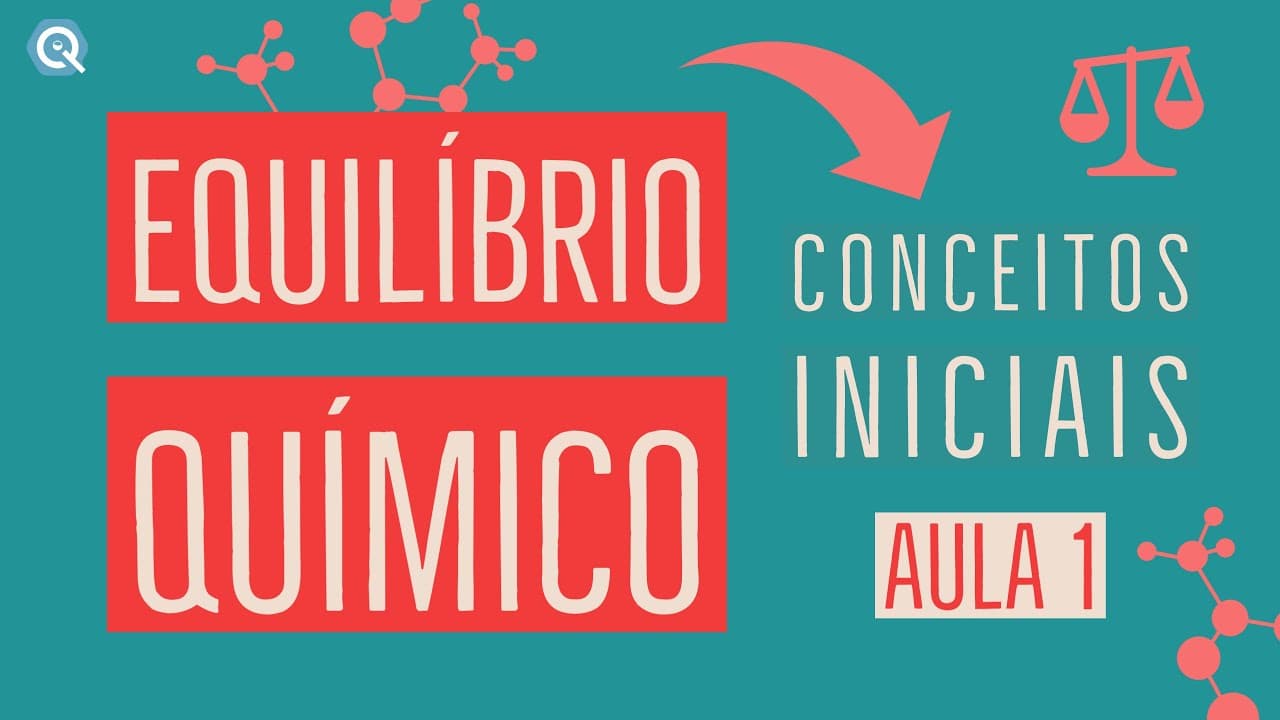 Thumbnail: Equilíbrio Químico: O que é e como identificar | Conceitos Iniciais | Aula 1