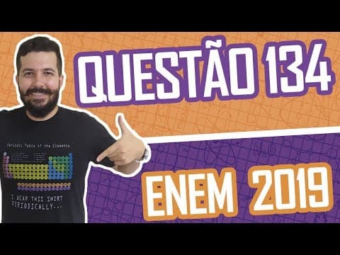 Thumbnail da aula: QUESTÃO 134 - Caderno Azul ENEM 2019 QUÍMICA