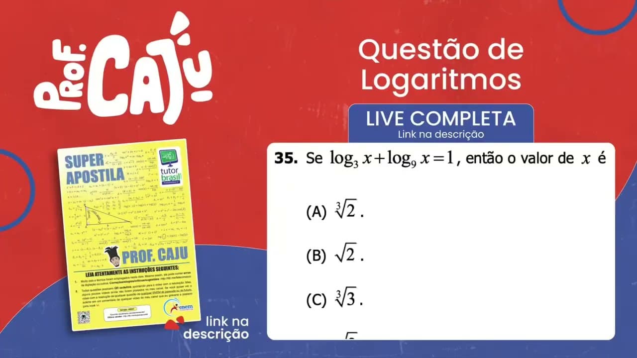 Thumbnail: [UFRGS 2018] 35 📘 LOGARITMO Se log₃x + log₉x = 1, então o valor de x é