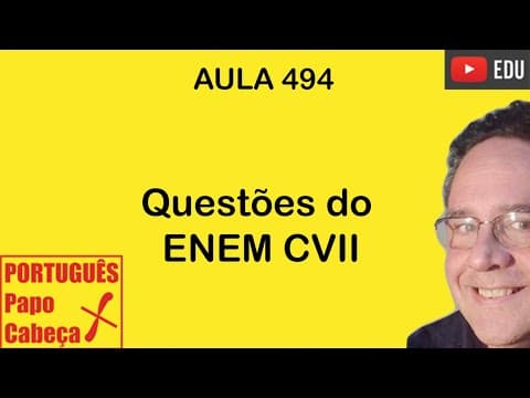 Thumbnail da aula: Questões do ENEM CVII- Aula 494