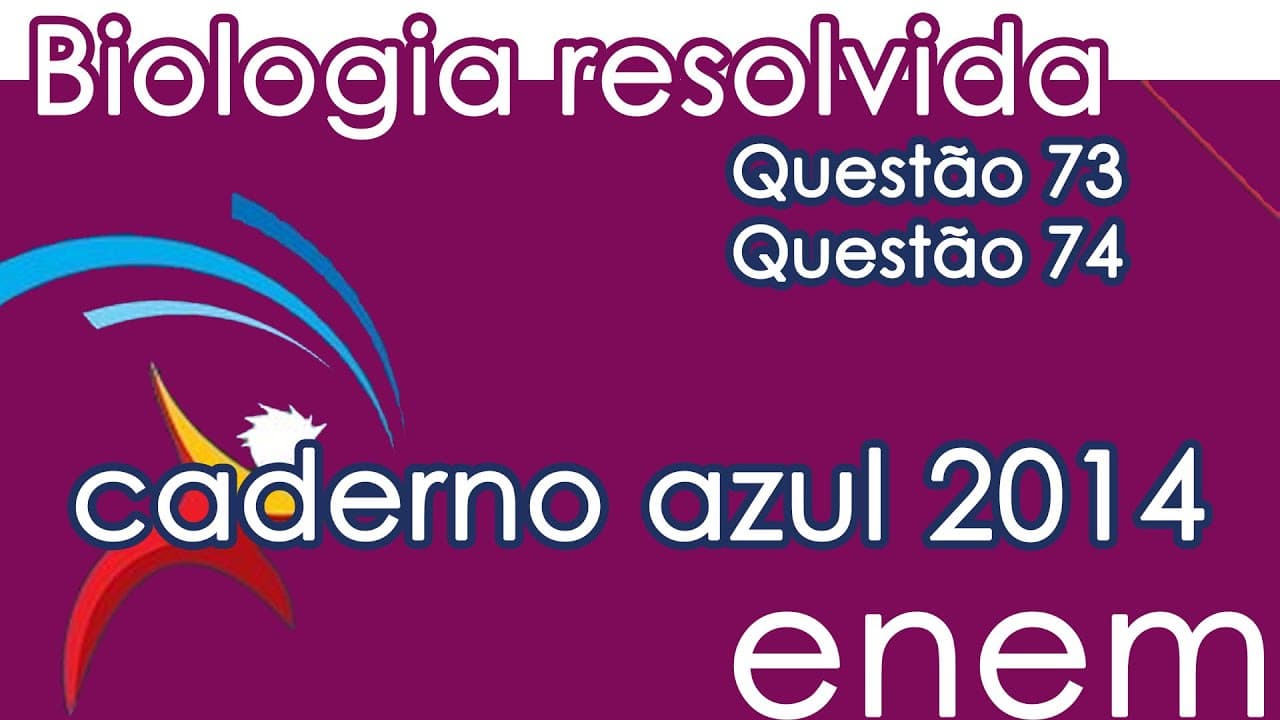 Thumbnail: Resolução do ENEM 2014 - Biologia – Questão 73 & Questão 74 (CADERNO AZUL)