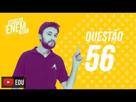 Thumbnail da aula: Enem 2017 - Ciencias Humanas | Questão 56 (Caderno Amarelo)