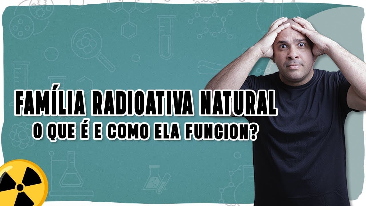 Thumbnail: ☢️ FAMÍLIA RADIOATIVA NATURAL: O que é e como ela funciona na desintegração nuclear?