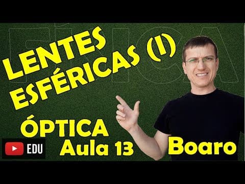Thumbnail da aula: LENTES ESFÉRICAS I - TIPOS DE LENTES - ÓPTICA - Aula 13 - Prof.  Boaro