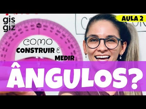 Thumbnail da aula: ÂNGULOS - CONSTRUIR E MEDIR ÂNGULOS UTILIZANDO O TRANSFERIDOR