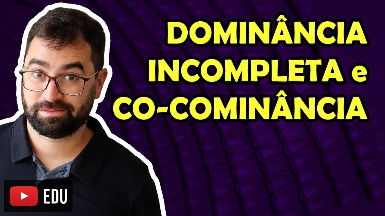 Thumbnail: Dominância Incompleta e Co-Dominância - Aula 05 - Módulo II: Genética | Prof. Gui