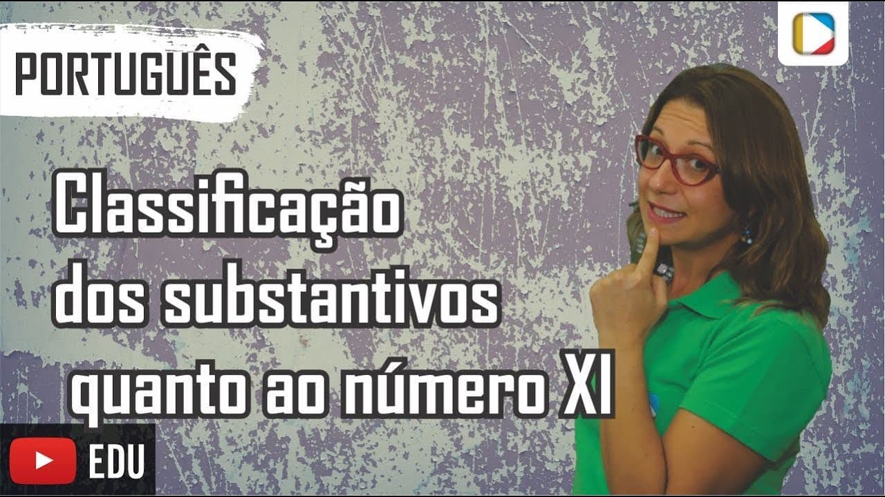 Thumbnail: Português - Morfologia: Substantivo - Classificação dos substantivos quanto ao número XI