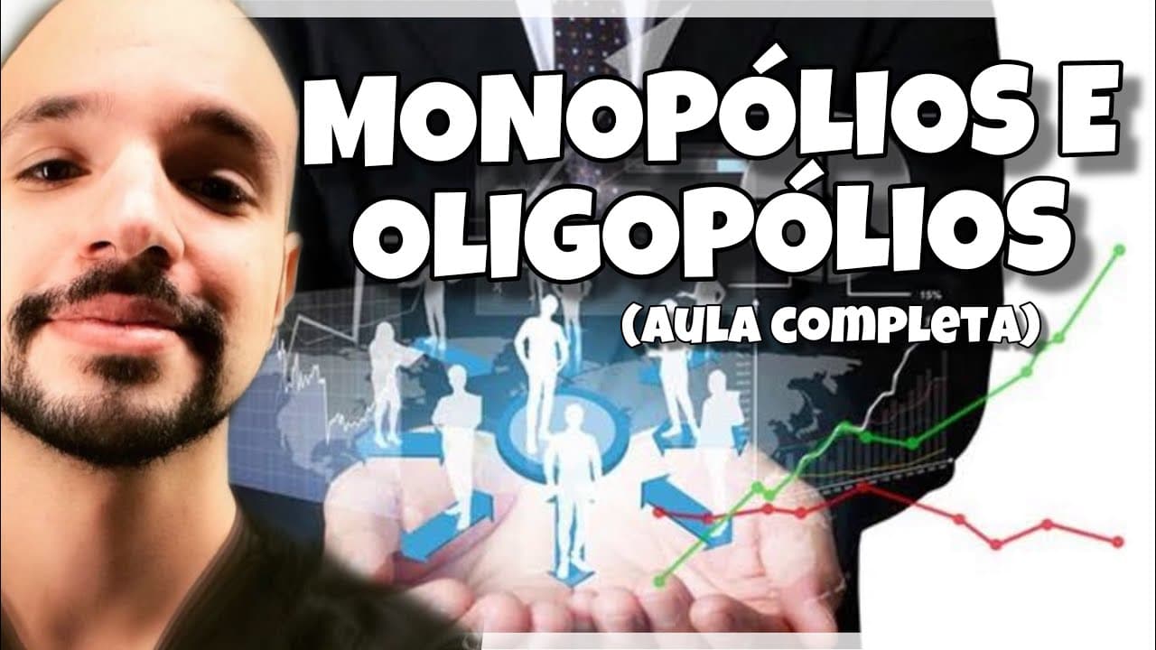Thumbnail: Monopólio e oligopólio: Cartel, Truste, Holding e Dumping | Ricardo Marcílio