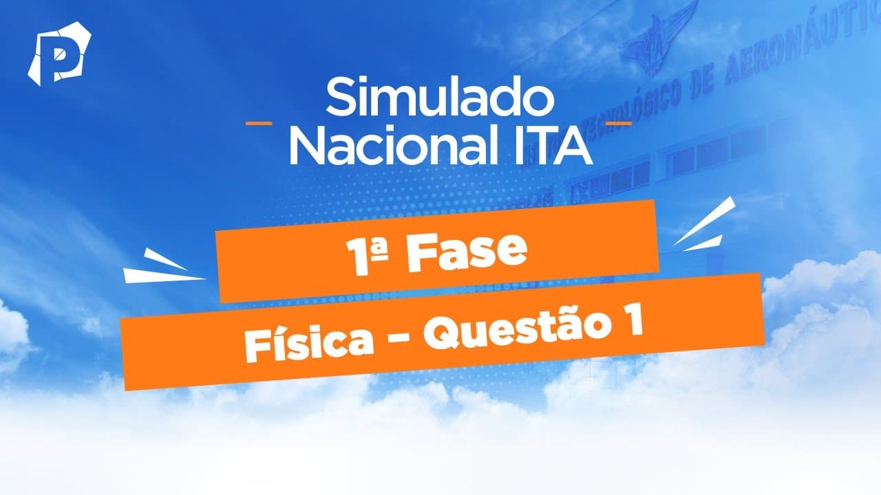 Thumbnail: Simulado Nacional ITA | Resoluções | 1ª fase | Física | Questão 1