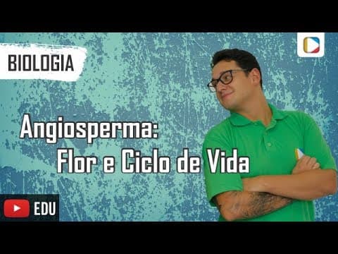 Thumbnail da aula: Biologia - Angiosperma: Flor e Ciclo de Vida