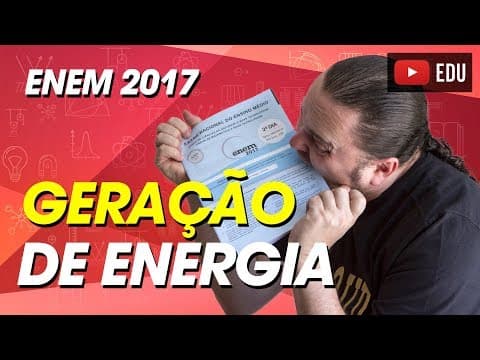 Thumbnail da aula: Geração de Energia Elétrica | ENEM 2017 | Questão 127 da prova ROSA
