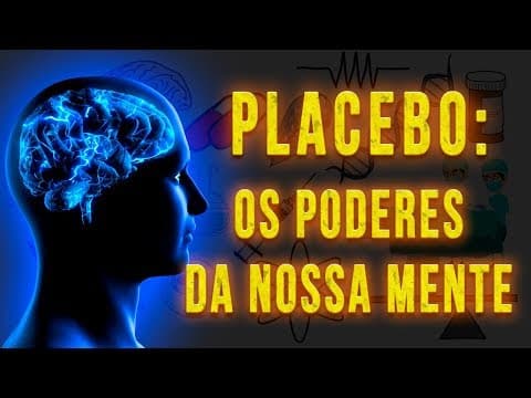 Thumbnail da aula: EFEITO PLACEBO | Os Poderes Escondidos da Sua Mente