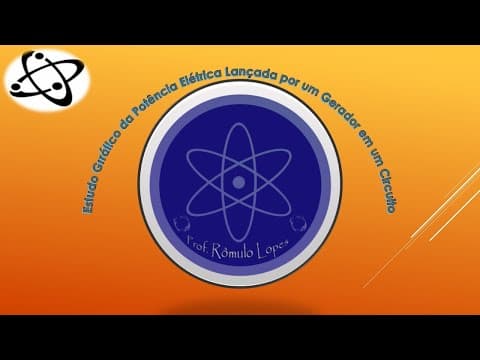 Thumbnail da aula: Física 3ª Série (EM) - Estudo Gráfico da Potência Elétrica Lançada por um Gerador em um Circuito