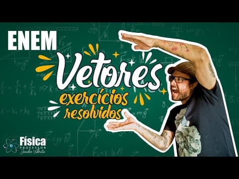 Thumbnail da aula: ENEM - FÍSICA - VETORES - EXERCÍCIOS RESOLVIDOS - APLICAÇÕES MAIS COMPLETAS QUE VC JÁ VIU!!!